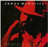James McMurtry - Where's Johnny