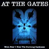 At the Gates - With Fear I Kiss the Burning Darkness