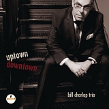 Bill Charlap Trio - Uptown Downtown