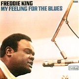 Freddie King - My Feeling For The Blues