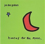 Jon Dee Graham - Hooray For The Moon