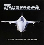 Mustasch - Latest Version Of The Truth