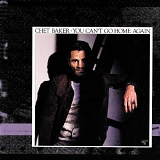 Chet Baker - You Can't Go Home Again