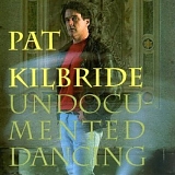 KILBRIDE PAT - Undocumented Dancing