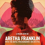 Aretha Franklin - A Brand New Me:  Aretha Franklin With The Royal Philharmonic Orchestra