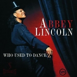 Abbey Lincoln - Who Used To Dance