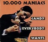 10,000 Maniacs - Candy Everybody Wants