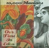 10,000 Maniacs - Our Time In Eden