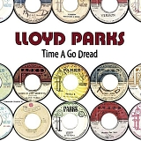 Lloyd Parks - Time a Go Dread