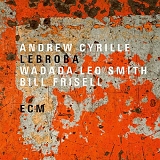 Andrew Cyrille with Wadada Leo Smith & Bill Frisell - Lebroba