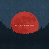 Sleeping At Last - January 31, 2018: Super Blue Blood Moon