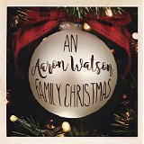 Aaron Watson - An Aaron Watson Family Christmas