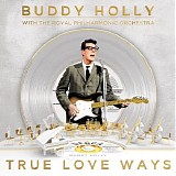 Buddy Holly & The Royal Philharmonic Orchestra - True Love Ways