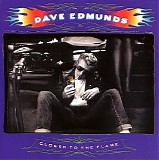 Dave Edmunds - Closer To The Flame