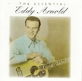 Eddy Arnold - The Essential Eddy Arnold