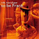 Nik Kershaw - To Be Frank