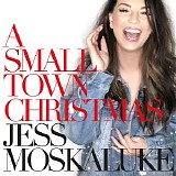 Jess Moskaluke - A Small Town Christmas