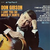 Don Gibson - I Love You So Much It Hurts