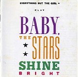 Everything But The Girl - Baby, The Stars Shine Bright