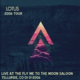 Lotus - Live at the Fly Me To the Moon Saloon, Telluride CO 01-31-06