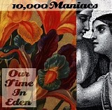 10,000 Maniacs - Our Time In Eden