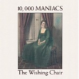 10,000 Maniacs - The Wishing Chair