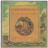 10,000 Maniacs - The Earth Pressed Flat