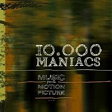 10,000 Maniacs - Music From The Motion Picture