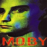 Moby - Next Is The E