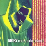 Moby - Early Underground