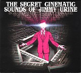 Jimmy Urine - The Secret Cinematic Sounds Of Jimmy Urine