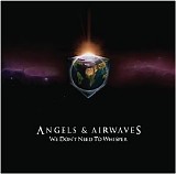 Angels & Airwaves - We Don't Need To Whisper