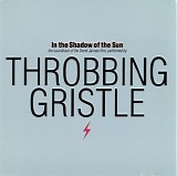 Throbbing Gristle - In The Shadow Of The Sun