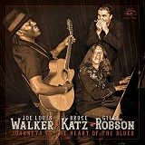 JOE LOUIS WALKER | BRUCE KATZ | GILES ROBSON - Journeys To The Heart Of The Blues
