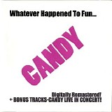 Candy - Whatever Happened To Fun {35th Anniversary Ed. Bonus Live Tracks}
