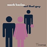 Bacino, Mark - Not That Guy