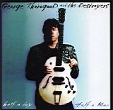 Thorogood, George & The Destroyers - Half A Boy Half A Man