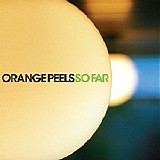 Orange Peels, The - So Far {SPART 88 CD 2001}