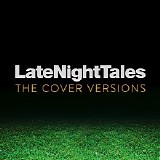 Various artists - Late Night Tales The Cover Versions {WEB}