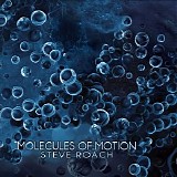 Roach Steve - Molecules Of Motion