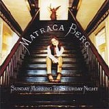 Matraca Berg - Sunday Morning To Saturday Night