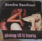 Sandra Bernhard - Giving 'til It Hurts
