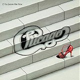 Chicago - If You Leave Me Now (And Other Hits)