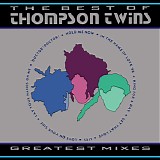 Thompson Twins - The Best Of Thompson Twins: Greatest Mixes