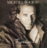 Michael Bolton - Timeless (The Classics)