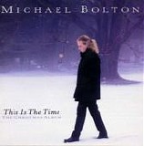 Michael Bolton - This Is The Time - The Christmas Album