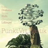 Kaja Draksler, Petter Eldh & Christian Lillinger - Punkt.Vrt.Plastik