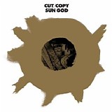 Cut Copy - Sun God