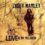 Ziggy Marley - Love Is My Religion