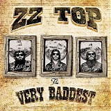 ZZ Top - The Very Baddest